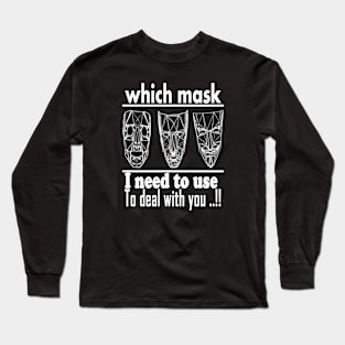 which mask i need to use to deal with you t-shirt 2020 Long Sleeve T-Shirt